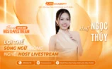 Host Ngọc Thúy – Lợi thế song ngữ trong nghề Host Livestream