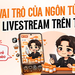 Vai Trò Của Ngôn Từ Trong Livestream TikTok Giúp Tăng Chuyển Đổi