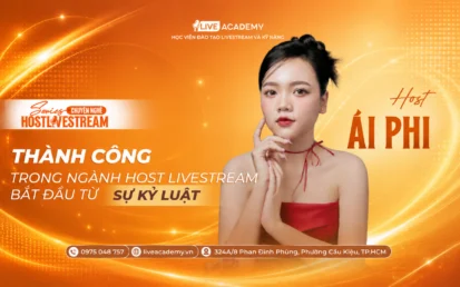 Host Ái Phi – Thành công trong nghề Host Livestream bắt đầu từ sự kỷ luật