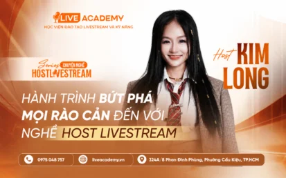 Hành trình bứt phá mọi rào cản đến với nghề Host Livestream – Host Kim Long