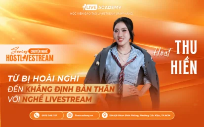 Host Thu Hiền – Từ hoài nghi đến khẳng định bản thân với nghề Host Livestream