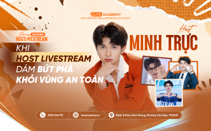 HOST MINH TRỰC – KHI HOST LIVESTREAM DÁM BỨT PHÁ KHỎI VÙNG AN TOÀN