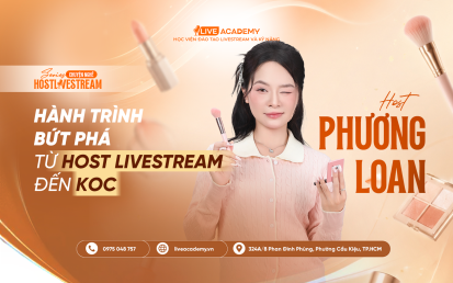 HOST PHƯƠNG LOAN – HÀNH TRÌNH BỨT PHÁ TỪ HOST LIVESTREAM ĐẾN KOC 