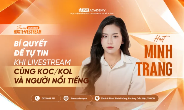 HOST MINH TRANG - BÍ QUYẾT ĐỂ TỰ TIN KHI LIVESTREAM CÙNG KOC/KOL VÀ NGƯỜI NỔI TIẾNG
