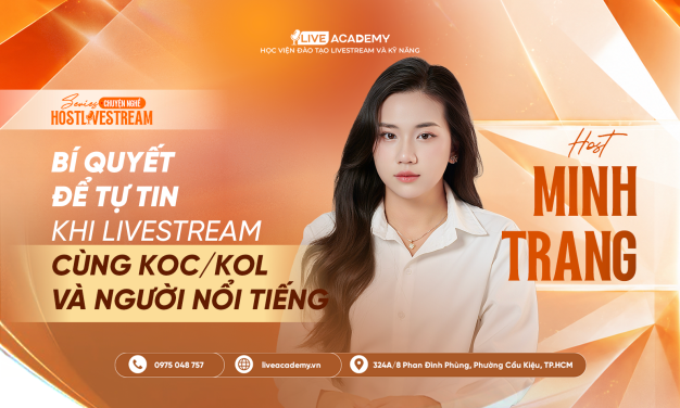 HOST MINH TRANG - BÍ QUYẾT ĐỂ TỰ TIN KHI LIVESTREAM CÙNG KOC/KOL VÀ NGƯỜI NỔI TIẾNG